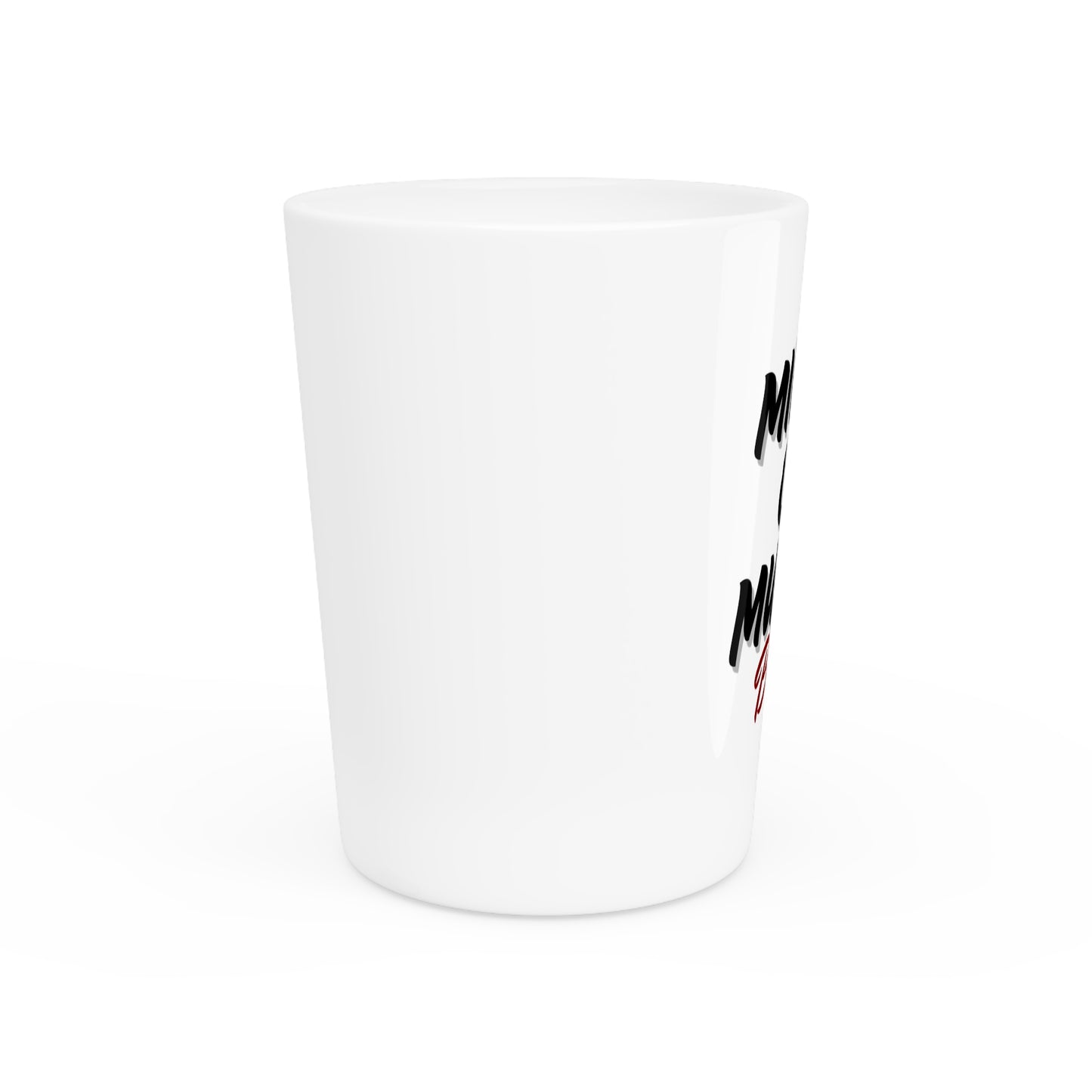 Milfs Or Muerte Shot glass -Blk & Red Print