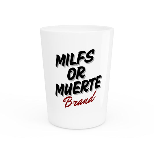Milfs Or Muerte Shot glass -Blk & Red Print