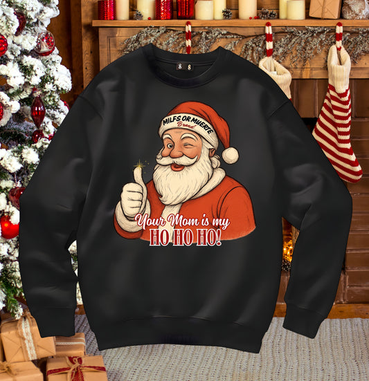 Your Mom is my Ho Ho Ho! Christmas Sweater